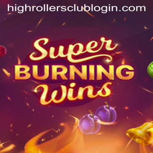 SuperBurningWins: The Ultimate Experience for High Rollers